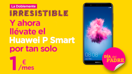Especial Día del Padre: llévate un Huawei P Smart con La Doblemente Irresistible